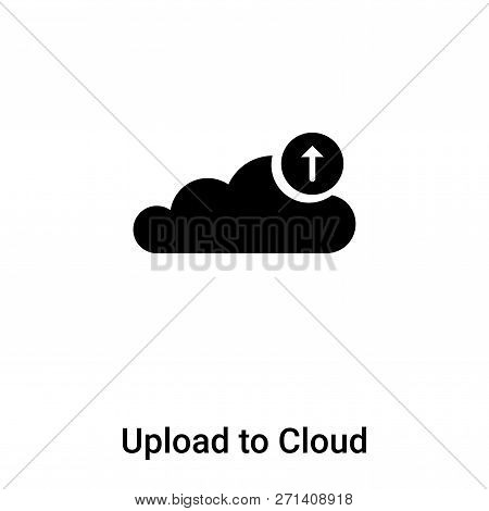 Upload To Cloud Icon In Trendy Design Style. Upload To Cloud Icon Isolated On White Background. Uplo