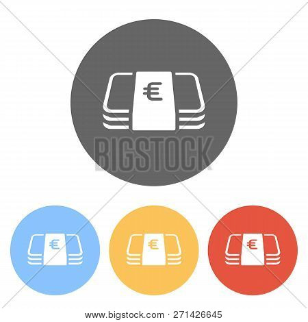 Pack Of Euro Money Or Vouchers. Business Icon. Set Of White Icons On Colored Circles
