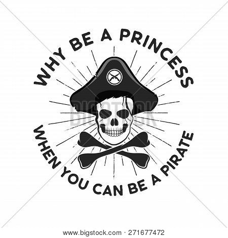Pirate Svg Cut File Emblem. Skull With Sunbursts And Quote - Why Be A Princess, When You Can Be A Pi