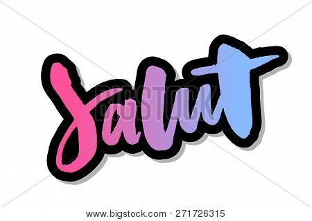 Slogan Salut Lettering Calligraphy Text Brush Black Ink Fashion France Illustration