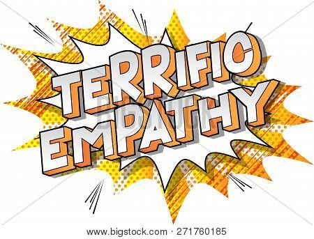 Terrific Empathy - Vector Illustrated Comic Book Style Phrase On Abstract Background.