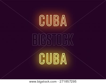 Neon Name Of Cuba Republic. Vector Text Of Cuba, Neon Inscription With Backlight In Thin Style, Oran