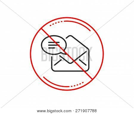 No Or Stop Sign. New Mail Line Icon. Message Correspondence Sign. E-mail Symbol. Caution Prohibited 