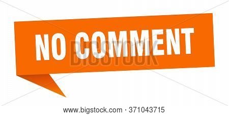 No Comment Speech Bubble. No Comment Ribbon Sign. No Comment Banner