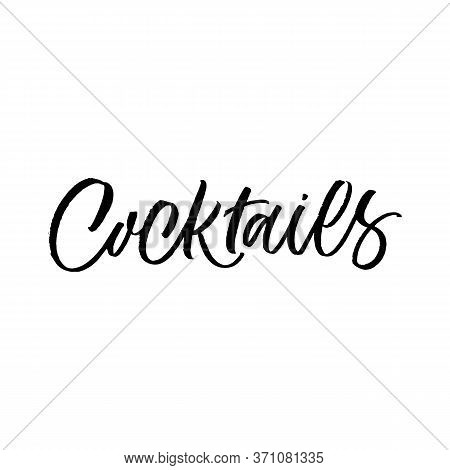 Hand Drawn Lettering Card. The Inscription: Cocltails. Perfect Design For Greeting Cards, Posters, T