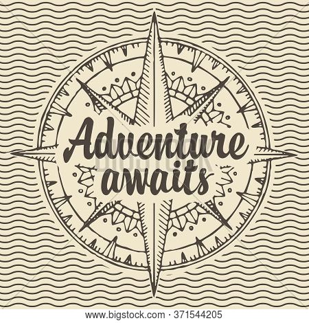 Hand-drawn Wind Rose, Old Nautical Compass And Inscription Adventure Awaits. Vector Banner In Retro 