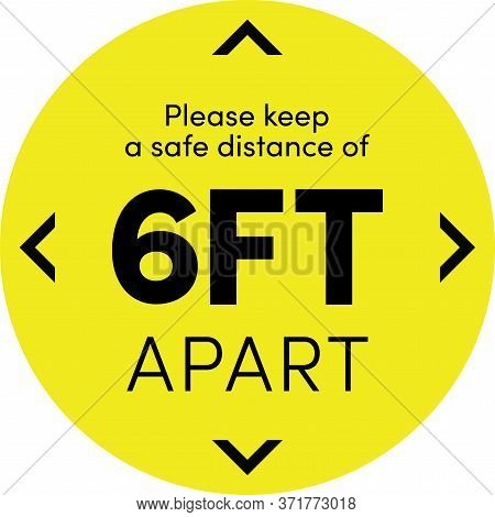 Sticker With The Text, Please Keep A Safe Distance Of 6ft . Yellow Round Sticker For Social Distance