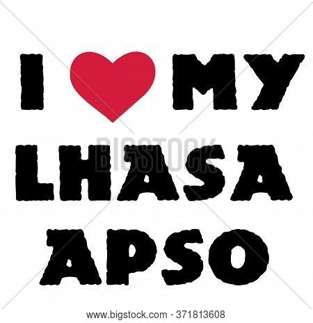 I Love My Lhasa Apso , Illustration On White Background