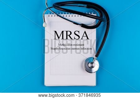 Page With Mrsa Methicillin-resistant Staphylococcus Aureus Infection On The Table With Stethoscope, 