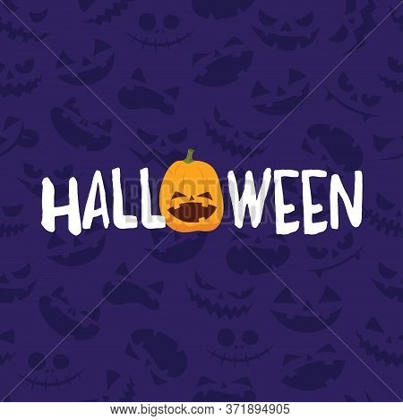 Halloween Party Vector Banner With Pumpkin And Scary Faces, Holiday Typography Poster.