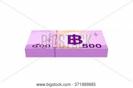 Money 500 Baht Banknote Thai, Currency Stack Of Five Hundred Thb Type, Bank Note Money Thailand Baht