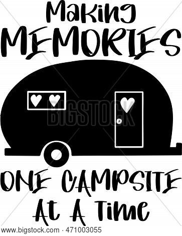 Making Memories One Campsite At A Time T-shit| Super Soft Tee