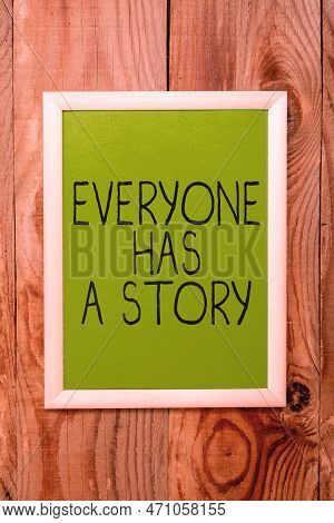 Conceptual Display Everyone Has A Story. Business Concept Background Storytelling Telling Your Memor