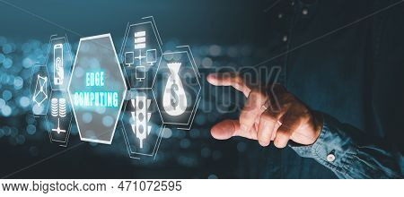 Edge Computing Concept, Person Hand Touching Edge Computing  Icon On Virtual Screen, Modern It Techn