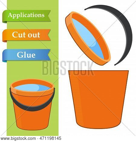 Create Paper Application The Cartoon Buckets Of Water. Use Scissor Cut Parts Of Plastic Pail And Glu