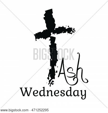 Ash Wednesday Cross Vector Art. Ash Wednesday With Cross, Blessing, Worship, Holy Background Design.