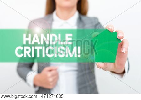 Conceptual Caption Handle Criticism. Conceptual Photo Process Of Withstanding Valid And Well Reasone