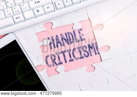 Text Sign Showing Handle Criticism. Business Showcase Process Of Withstanding Valid And Well Reasone