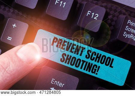 Conceptual Display Prevent School Shooting. Internet Concept Actions Committed To Terminate Use Of F
