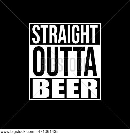 Straight Outta Beer T Shirt Poster Flyer Design
