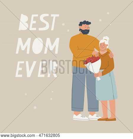 Text Best Mom Ever. Young Man Gives A Bouquet Of Flowers Of His Elderly Mother. Postcard For Mother 