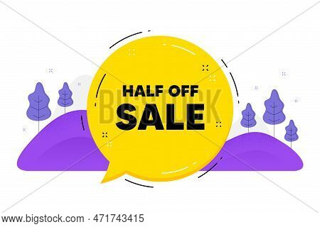 Half Off Sale. Speech Bubble Chat Balloon. Special Offer Price Sign. Advertising Discounts Symbol. T
