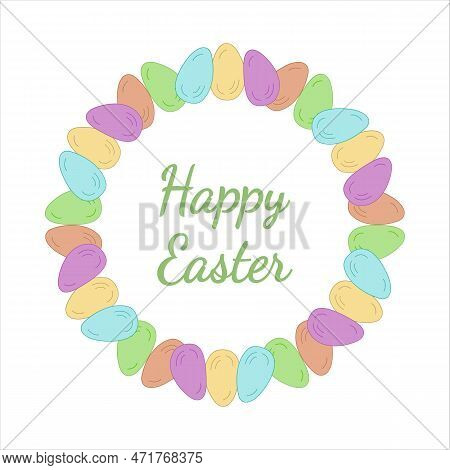 Easter Wreath. Colored Eggs. Doodle Vector Illustration. Happy Easter Lettering.