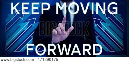 Writing Displaying Text Keep Moving Forward. Business Approach Invitation Anyone Not Complexing Thin