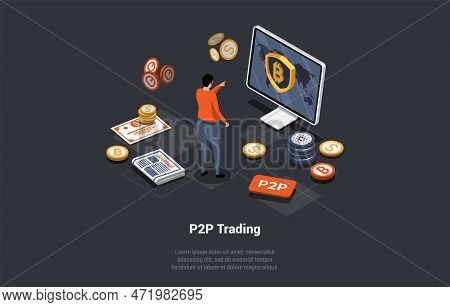 P2p, Peer To Peer Online Platform For Exchanging Cryptocurrency, Financial Technology Concept. Man E