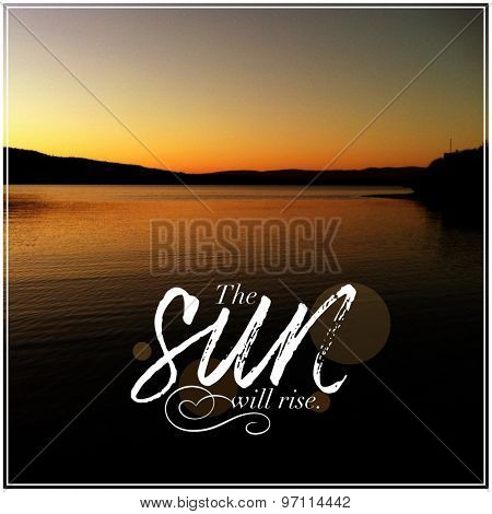 Inspirational Typographic Quote - The Sun will rise