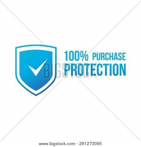 Blue 100 Purchase Protection, Secure Transaction Shield With Check Mark. Vector Illustration Isolate