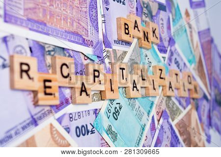 Concept Of Bank Recapitalization On Indian Currency Notes.