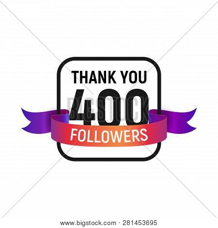 400 Followers Number With Color Bright Ribbon Isolated Vector Icon. Four Hundred Follower Thank You
