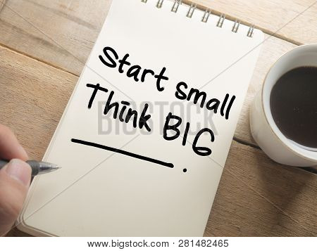 Start Small Think Big, Motivational Words Quotes Concept