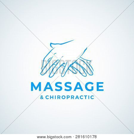 Massage And Chiropractic Absrtract Vector Sign, Symbol Or Logo Template. Massaging Hands Emblem With
