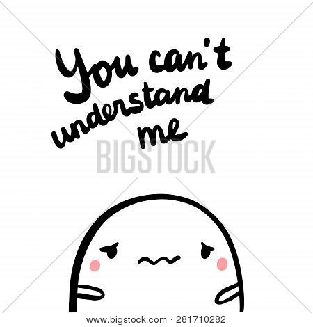 You Cant Understand Me Hand Drawn Illustration With Sad Marshmallow