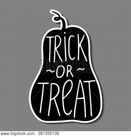 Hand Drawn Doodle Lettering Trick Or Treat In Black Pumpkin Silhouette. Halloween Sticker For Festiv