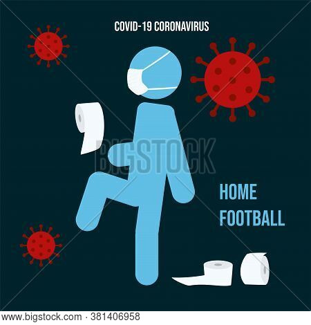 Man Plays Football With Toilet Paper. Coronavirus. Covid-19