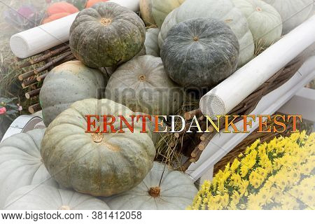 The Text Erntedankfest Means Thanksgiving In German. Congratulations On The Traditional Harvest Fest