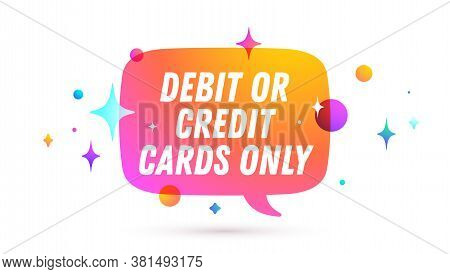 Credit Card Only. Speech Bubble. Set Of Chat Message, Cloud Talk, Speech Bubble. White Speech Bubble