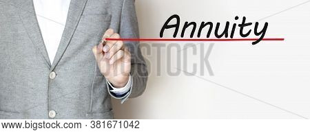 Hand Writing Inscription Annuity With Marker, Concept