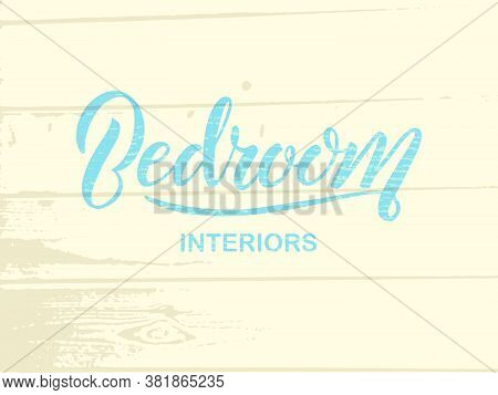 Vector Illustration Of Bedroom Interiors Lettering For Banner, Leaflet, Poster, Logo, Advertisement,