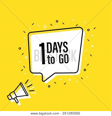 Male Hand Holding Megaphone With 1 Days To Go Speech Bubble. Loudspeaker. Banner For Business, Marke