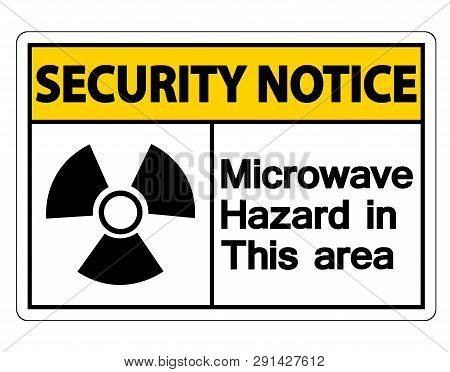 Security Notice Microwave Hazard Sign On White Background