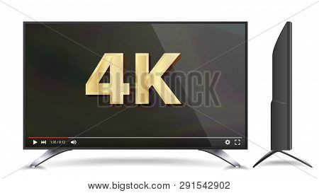 4k Tv Screen. Video Player. Modern Lcd Digital Wide Television Plasma Concept. Isolated Illustration