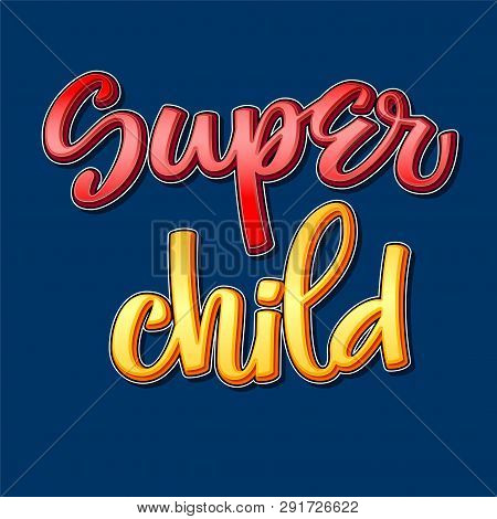 Super Child Colorful Calligraphy Phrase On Dark Background