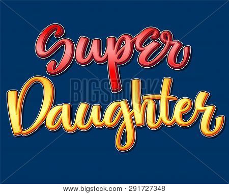 Super Daughter Colorful Calligraphy Phrase On Dark Background