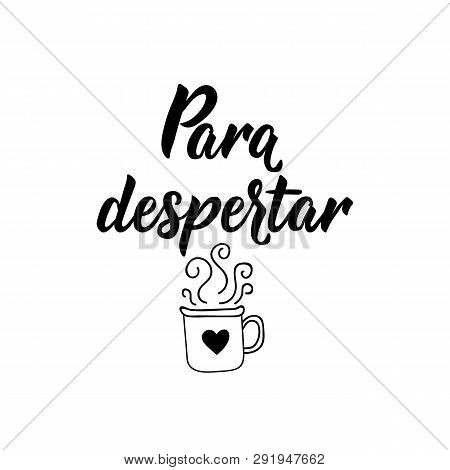 Para Despertar. Lettering. Translation From Portuguese - Wake Up. Modern Vector Brush Calligraphy. I