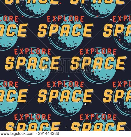 Seamless Explore Space Pattern. Planets, Moon And Stars. Retro Cartoon Design. Kids Elements For Scr