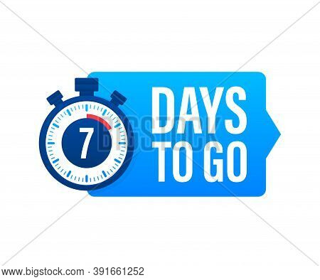 7 Days To Go. Countdown Timer. Clock Icon. Time Icon. Count Time Sale. Vector Stock Illustration.